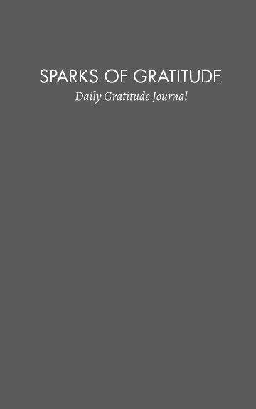 Visualizza Sparks of Gratitude Journal - 30 Days di Randy and Cathy Sparks