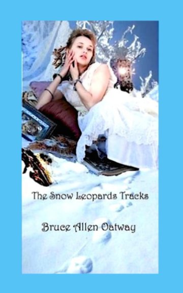 View The Snow Leopards Tracks by Bruce Allen Oatway