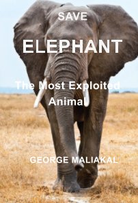 SAVE  ELEPHANT - The Most Exploited Animal book cover