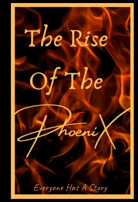 View The Rise Of The PhoeniX by Malia Coco Phoenix