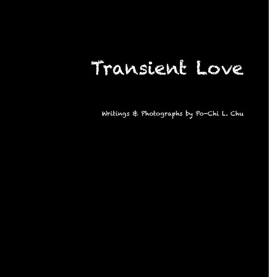 View Transient Love by Po-Chi  L. Chu
