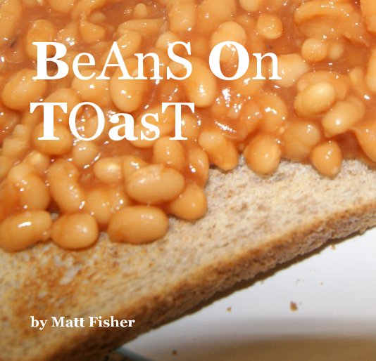 View BeAnS On TOasT by Matt Fisher