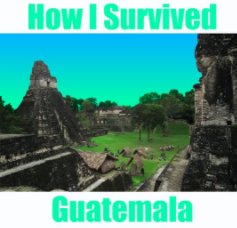 How to Survive Guatemala book cover