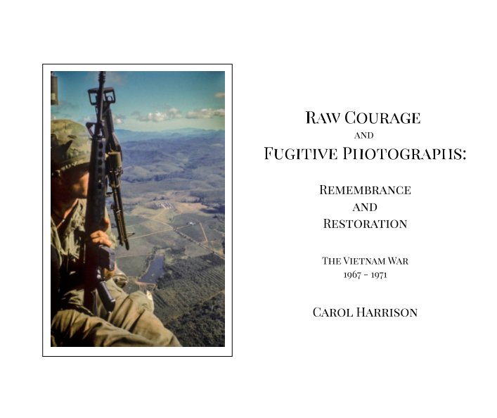 View Raw Courage and Fugitive Photographs by Carol Harrison