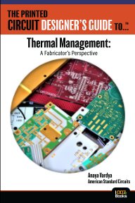 The Printed Circuit Designer's Guide to: Thermal Management—A Fabricator's Perspective book cover