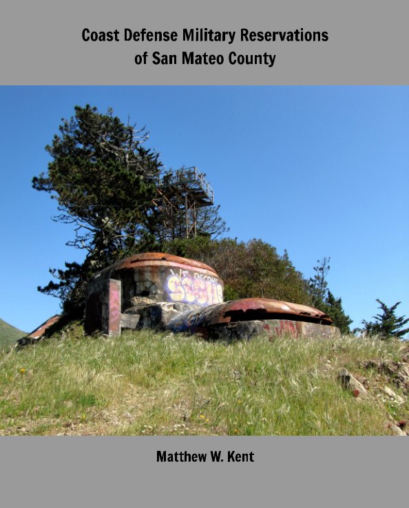 View Coast Defense Military Reservations of San Mateo County by Matthew W. Kent