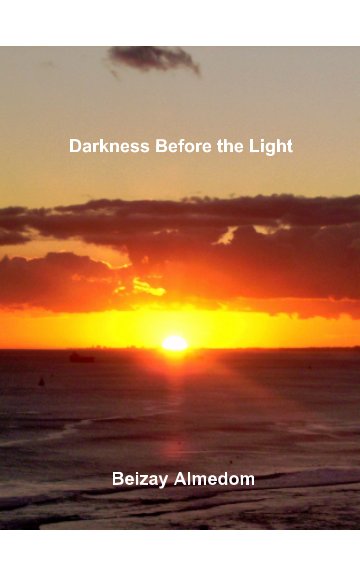 View Darkness Before The Light by Beizay Almedom