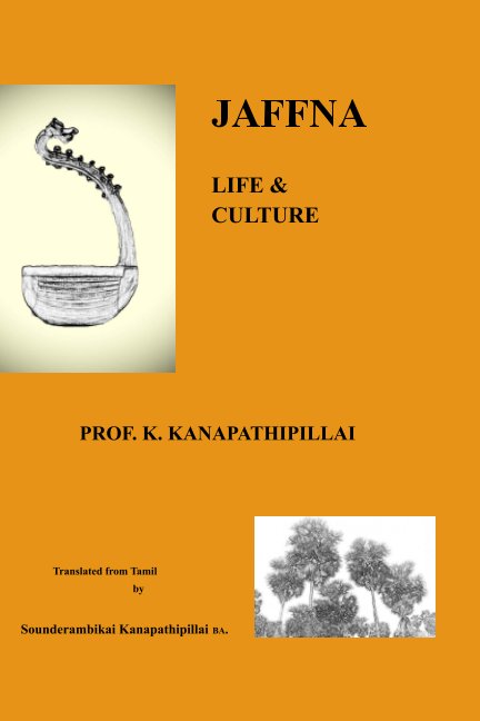 View JAFFNA:  LIFE and  CULTURE by Sounderam Kanapathipillai