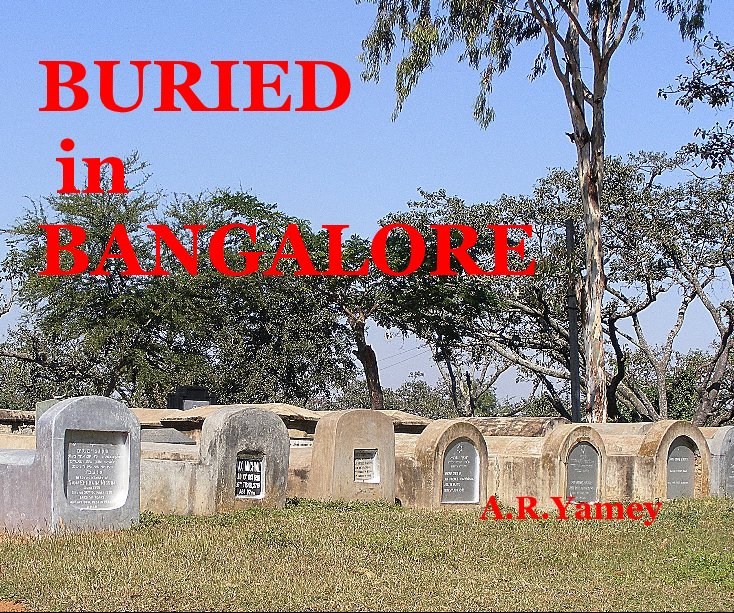 View BURIED in BANGALORE A.R.Yamey by Adam R Yamey