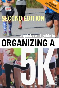 A Quick-Read Guide to Organizing a 5K SECOND EDITION book cover