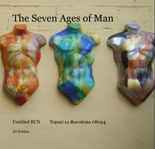 View The Seven Ages of Man by JD Holden