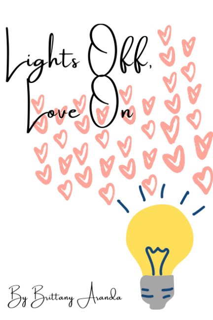 View Lights Off, Love On by Brittany Aranda