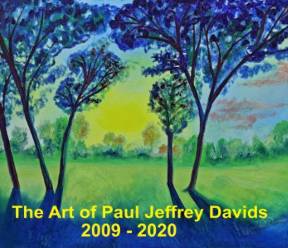 The Art of Paul Jeffrey Davids - 2009-2020 book cover