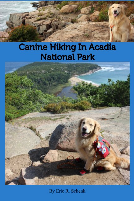 View Canine Hiking in Acadia National Park by Eric R. Schenk