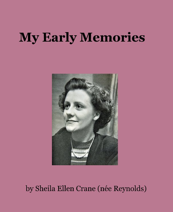 View My Early Memories by Sheila Ellen Crane