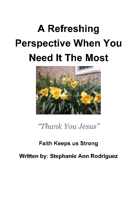 View A Refreshing Perspective When You Need It the Most by Stephanie Ann Rodriguez