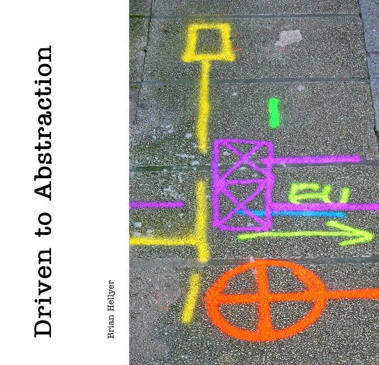 View Driven to Abstraction by Brian Hellyer