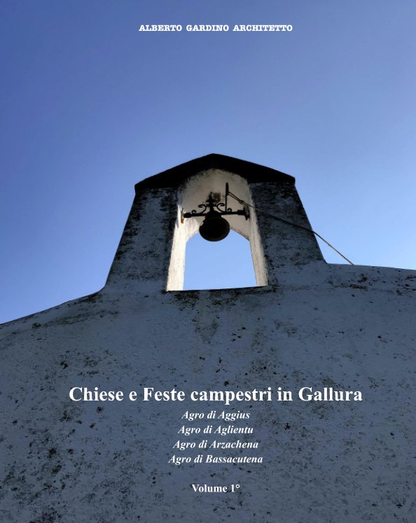 View Chiese e Feste Campestri della Gallura Vol.1° by alberto gardino architetto