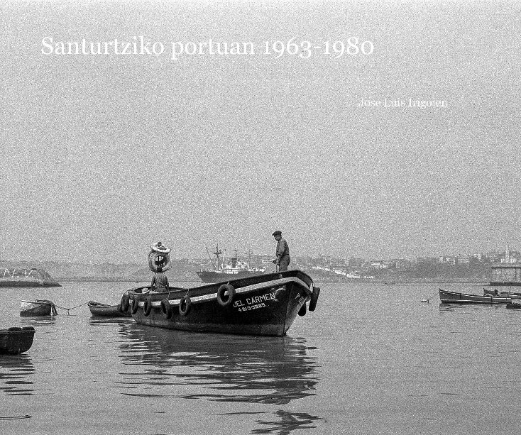 View Santurtziko portuan 1963-1980 by Jose Luis Irigoien
