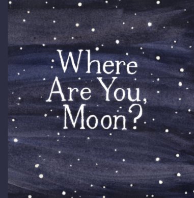 Where Are You, Moon? book cover