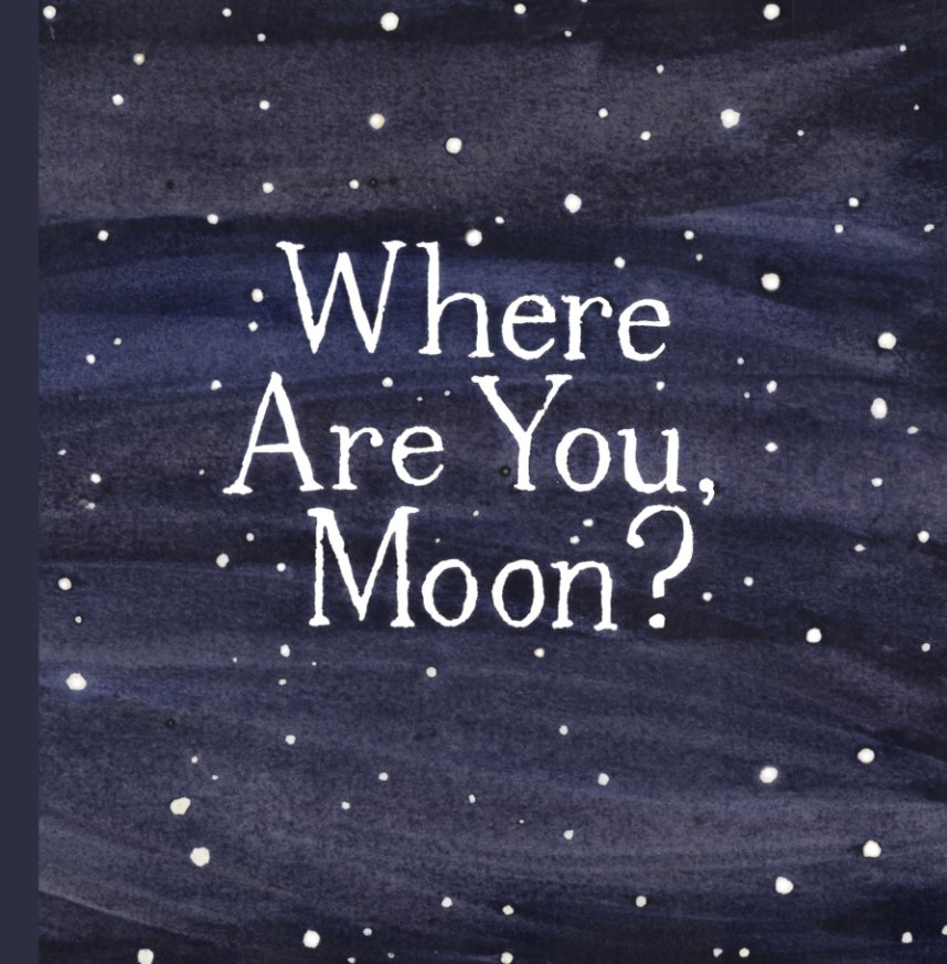 View Where Are You, Moon? by Peter Gilman, Chelsea Ward
