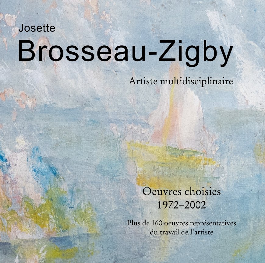 Ver Josette Brosseau-Zigby - Oeuvres choisies por François Zigby