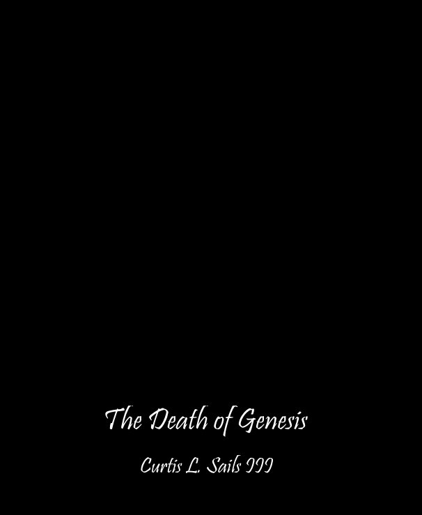 View The Death of Genesis by Curtis L. Sails III