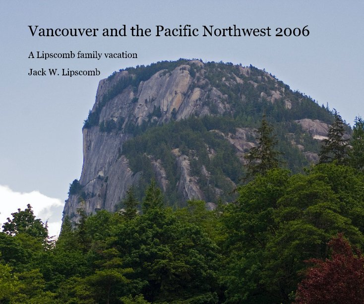 Ver Vancouver and the Pacific Northwest 2006 por Jack W. Lipscomb