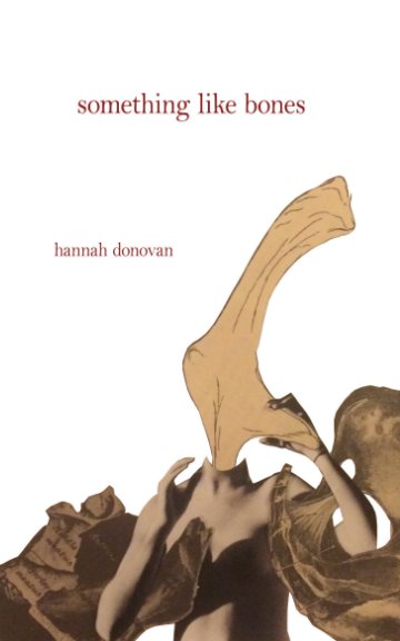 View Something Like Bones by Hannah Donovan