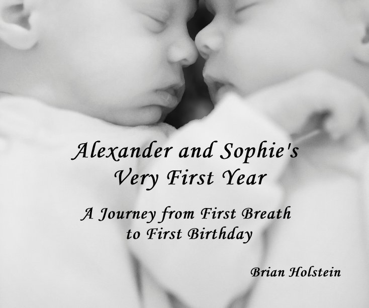 View Alexander and Sophie's Very First Year by Brian Holstein