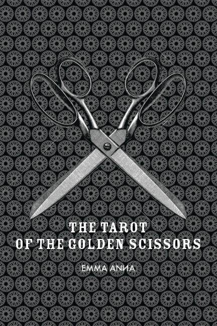 View The Tarot of the Golden Scissors by Emma Anna