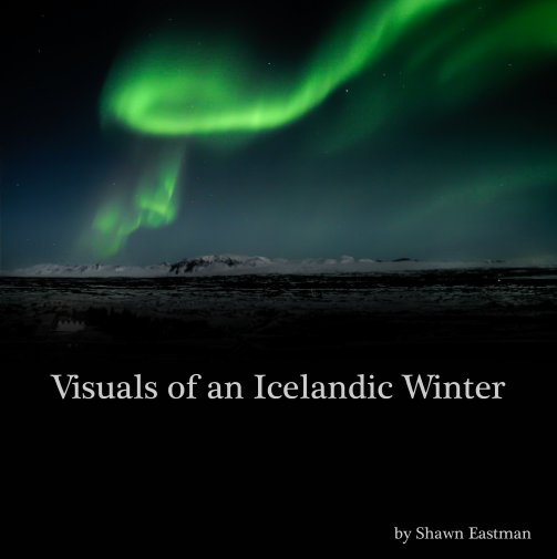View Visuals of an Icelandic Winter by Shawn Eastman