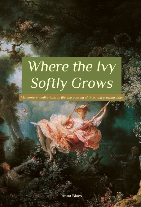 View Where the Ivy Softly Grows by Anna Blaes
