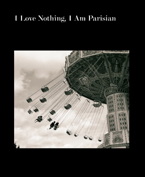 View I Love Nothing, I Am Parisian by James De Leon