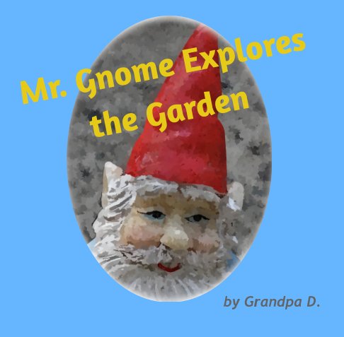 Ver Mr. Gnome Explores the Garden por Grandpa D.