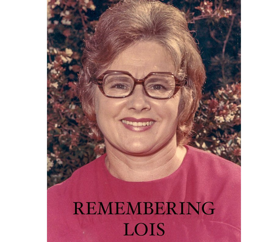 View Remembering Lois 1929 - 2020 by Carson R Dron