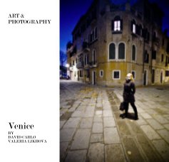 ART &
PHOTOGRAPHY
















Venice
BY 
DAVID CARLO
VALERIA LIKHOVA book cover
