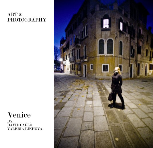 View ART &
PHOTOGRAPHY
















Venice
BY 
DAVID CARLO
VALERIA LIKHOVA by DGC