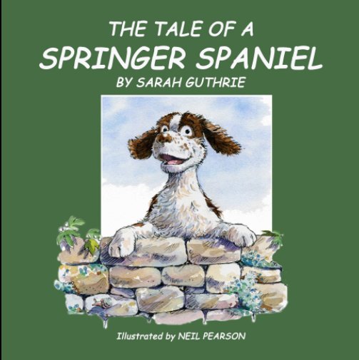 View Tale of a Springer Spaniel by Sarah Guthrie