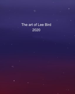 The art of Lee Bird 2020 book cover