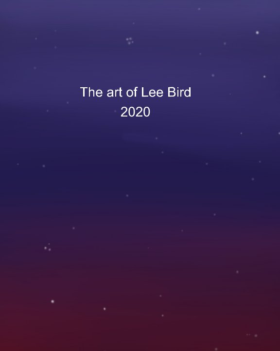 Visualizza The art of Lee Bird 2020 di Lee Bird
