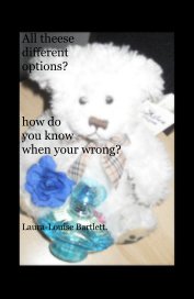 All theese different options? how do you know when your wrong? book cover