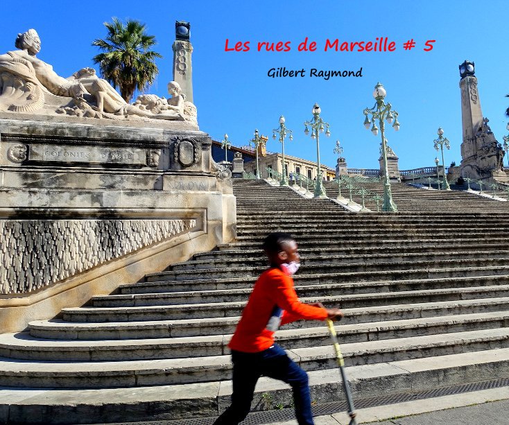 View Les rues de Marseille # 5 by Gilbert Raymond
