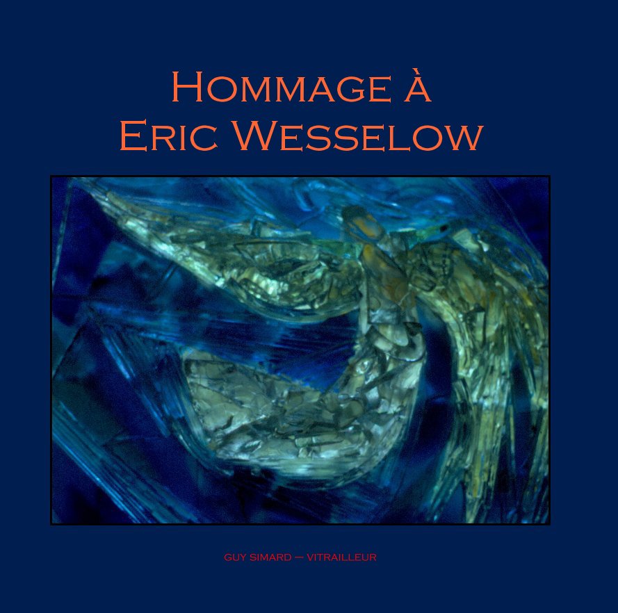 Ver Hommage à Eric Wesselow por guy simard – vitrailleur