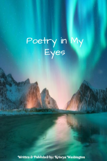 View Poetry in My Eyes by Kriseya Washington