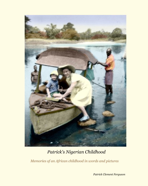 Visualizza Patrick's Nigerian Childhood di PATRICK CLEMENT FERGUSON
