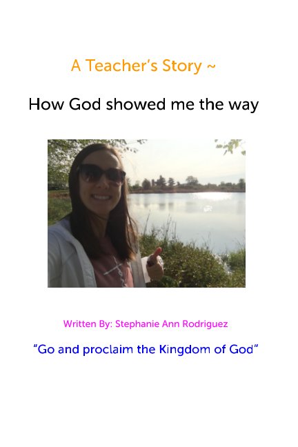 Ver A Teacher's Story: How God Showed me the Way por Stephanie Ann Rodriguez