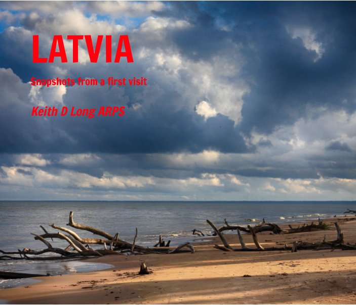 View Latvia by Keith D Long ARPS