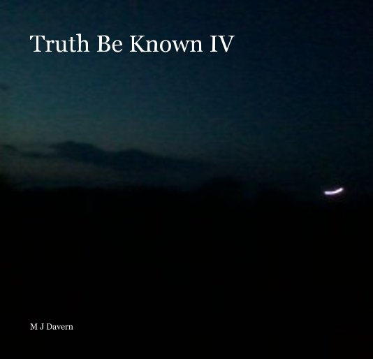 View Truth Be Known IV by M J Davern