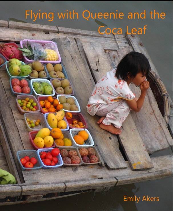 View Flying with Queenie and the Coca Leaf by Emily Akers